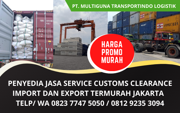 Penyedia Jasa Service Customs Clearance Import dan Export Murah