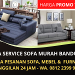 Jasa Service Sofa Murah Bandung Bergaransi | Penyedia Sofa Custom Murah | Terima Panggilan 24 Jam