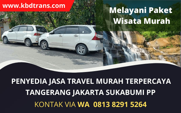Travel Jakarta Sukabumi Tangerang PP Spesialis Door To Door