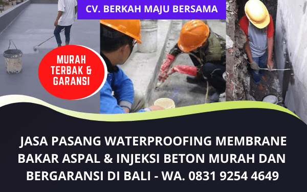 Jasa Waterproofing Membrane Bakar Aspal dan Injeksi Beton Murah di Bali Bergaransi