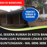 Jual Rumah Murah Bandung | Properti Terbaik Lokasi Bangunan Sangat Strategis | WA. 0896 3898 3152