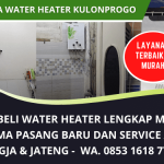 Service Water Heater Kulonprogo Murah Bergaransi | Area Yogyakarta dan Jawa Tengah | Jual Beli Water Heater dan Jasa Pasang Baru | WA. 0853 1618 7772