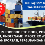 Layanan Jasa Import Murah Door To Door | Port  To Port | Jasa Undername Import dll | WA 0813 1825 4269