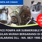 Service Pompa Air Cimahi Padalarang Murah Bergaransi | Panggilan Service Submersible | WA. 0821 1900 2180