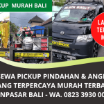Jasa PickUp Murah Denpasar Bali Terpercaya | Pindahan dan Angkutan Plus Sopir | WA. 0823 3930 0092