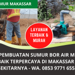Jasa Sumur Bor Murah Makassar Bergaransi | Pembuatan Sumur Bor Terbaik Murah | WA. 0853 9771 6555