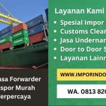Jasa forwarder Import Murah | Jasa Undername | Custom Clearance | Import Door to Door | WA 0813 8203 8531