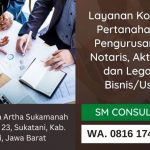 Layanan Jasa Konsultan Pertanahan dan Pengurusan Akta Notaris, Akta PPAT dan Legalitas Bisnis/Usaha | WA. 0816 1745 5323