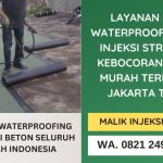 Jasa Waterproofing dan Injeksi Beton Jakarta | Layanan Terbaik Murah Bergaransi | WA 0821 2496 9101